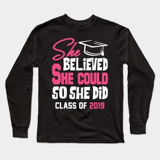 She Believed She Could Class of 2019 Long Sleeve T-Shirt